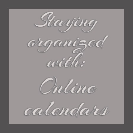 Staying organized with: Online calendars